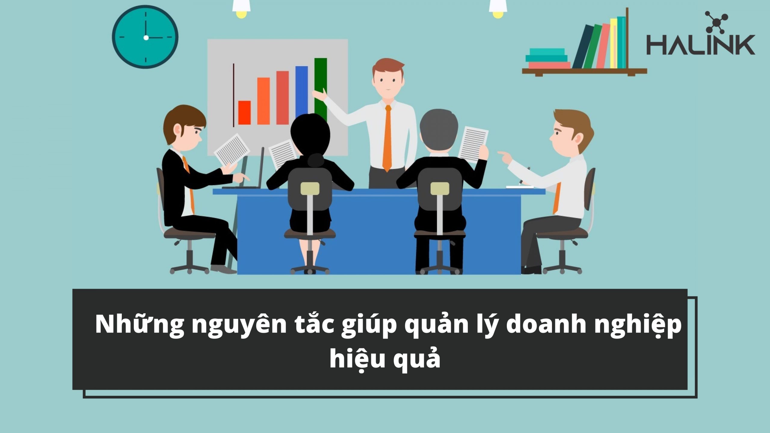 những nguyên tắc giúp quản lý doanh nghiệp hiệu quả